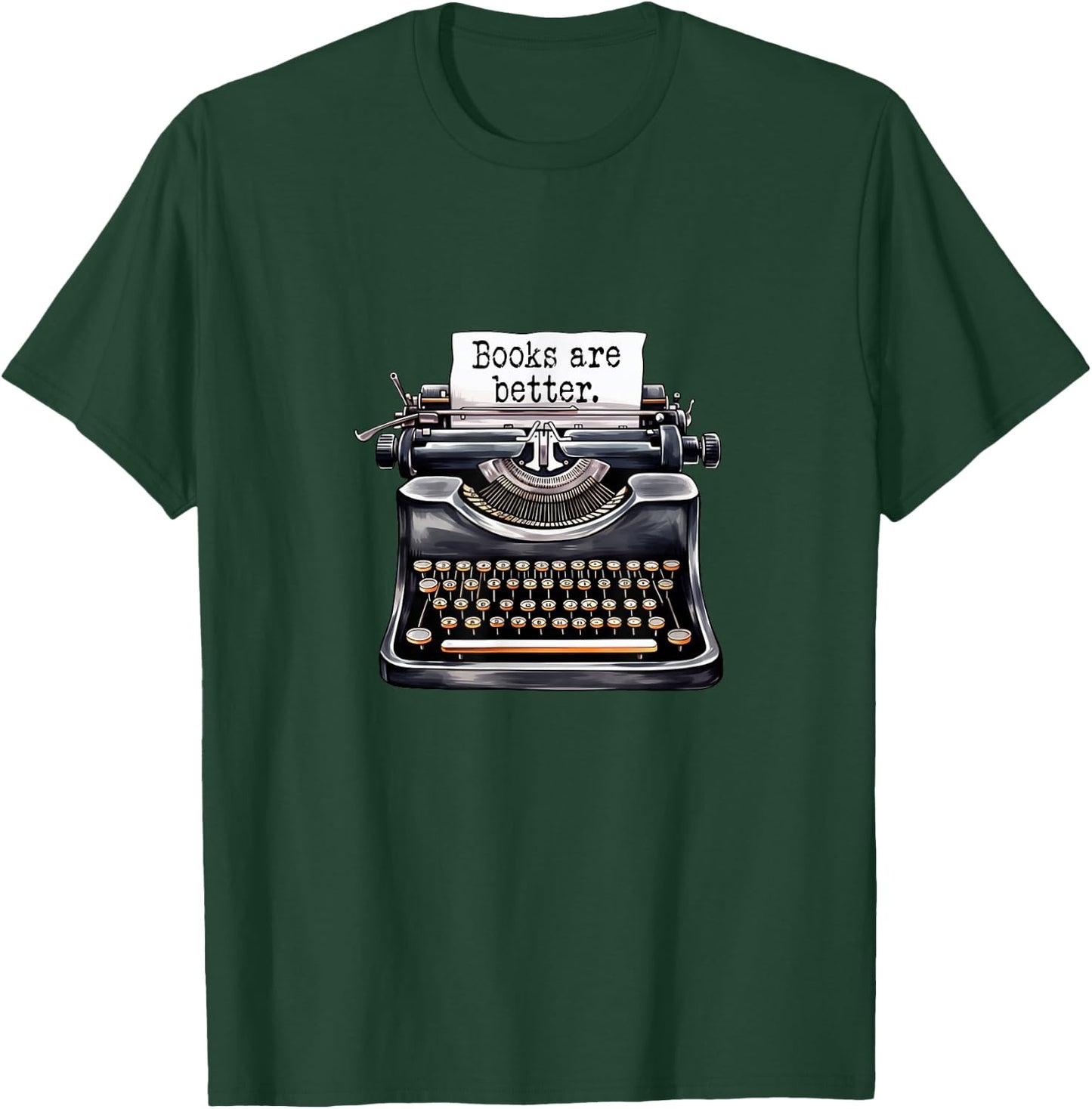Books Are Better - Fun Book Lover Novelty T-Shirt - T-Shirt | Forest