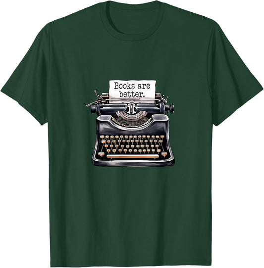 Books Are Better - Fun Book Lover Novelty T-Shirt - T-Shirt | Forest