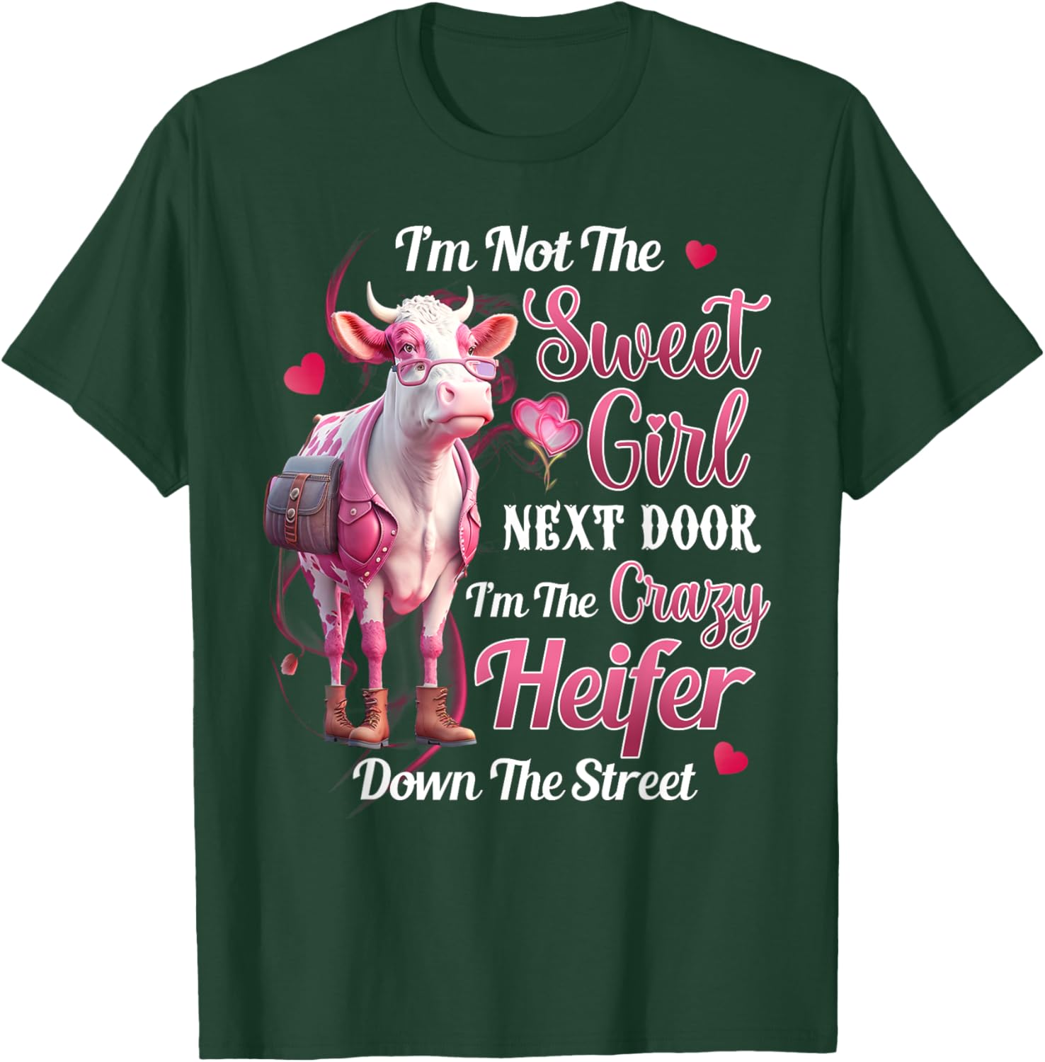 I'm not the sweet girl next door I'm the crazy heifer T-Shirt - T-Shirt | Forest