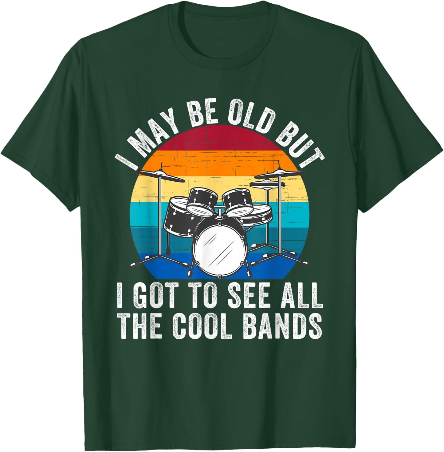 I May Be Old But I Got to See All The Cool Bands Concert T-Shirt - T-Shirt | Forest