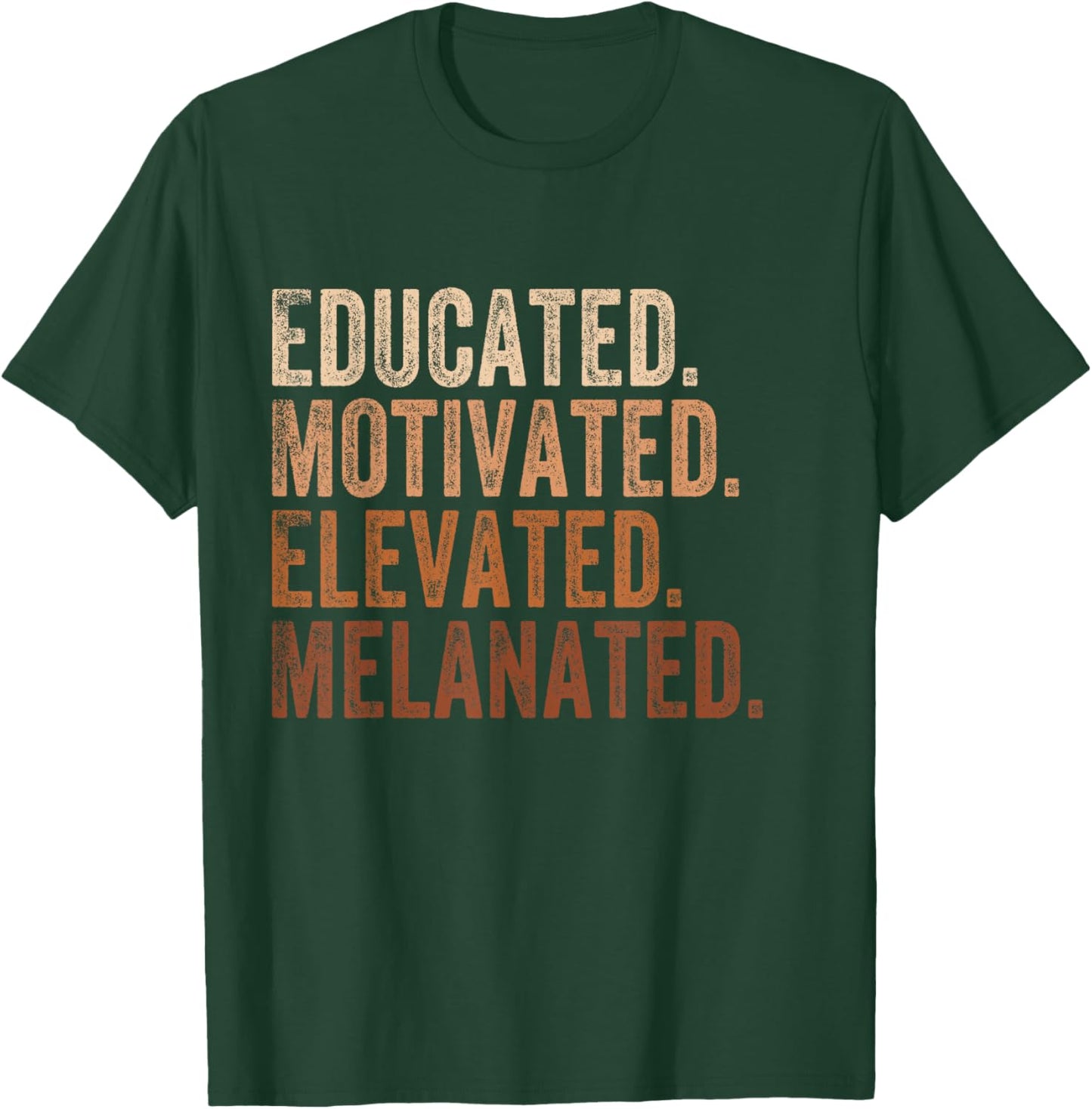Educated Motivated Elevated Melanated Black Pride Melanin T-Shirt - T-Shirt | Forest