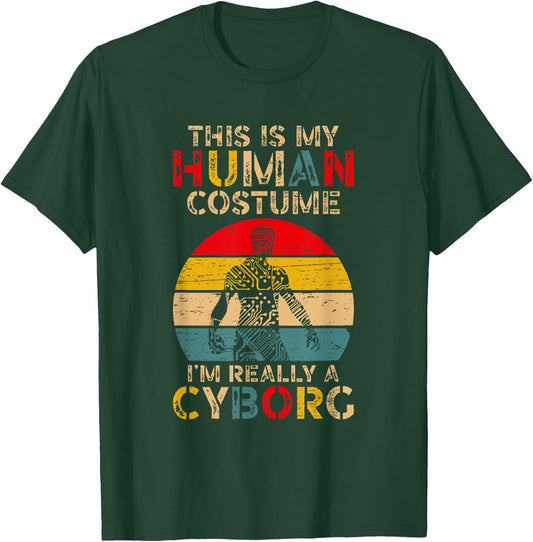 This is My Human Costume I'm Really A Cyborg T-Shirt - T-Shirt | Forest