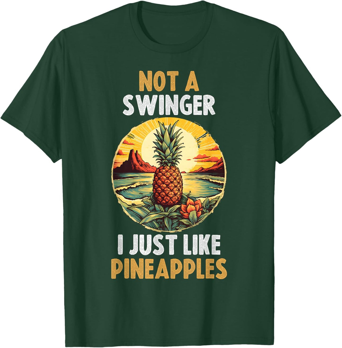 Not A Swinger I Just Like Pineapples T-Shirt - T-Shirt | Forest