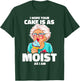 Baking Grandma I Hope Your Cake Is As Moist As I Am Gag T-Shirt - T-Shirt | Forest