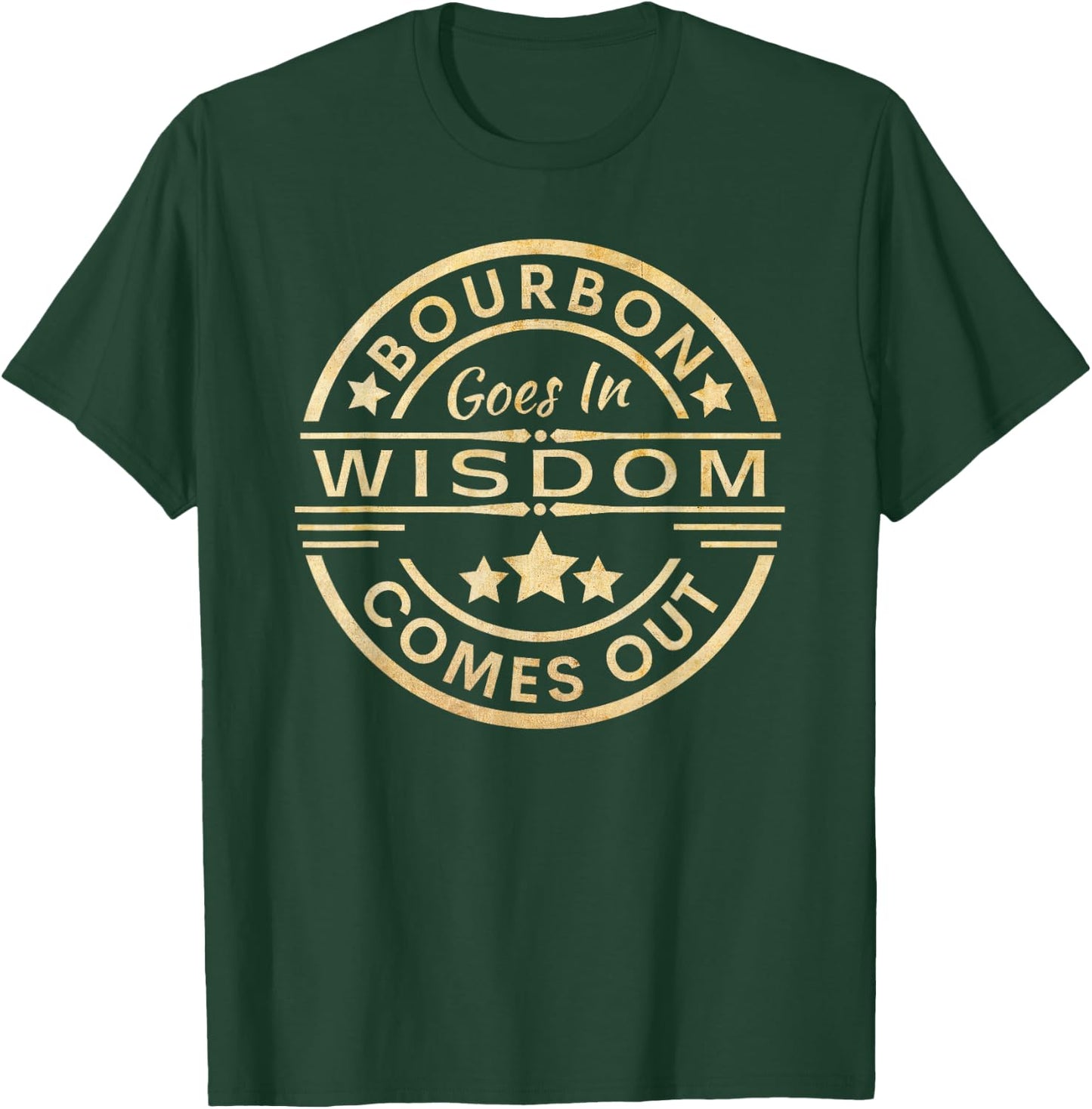 Bourbon goes in wisdom comes out Funny Drinking T-Shirt - T-Shirt | Forest