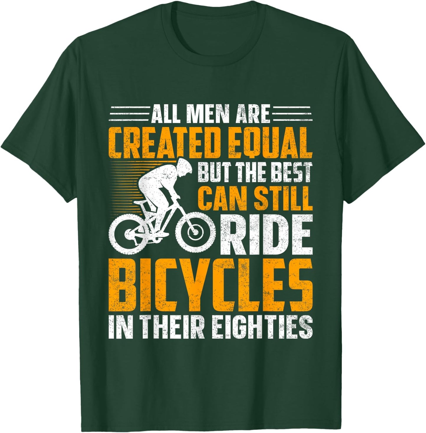Bike - All Men Equal But the Best Ride Bicycles Eighties T-Shirt - T-Shirt | Forest