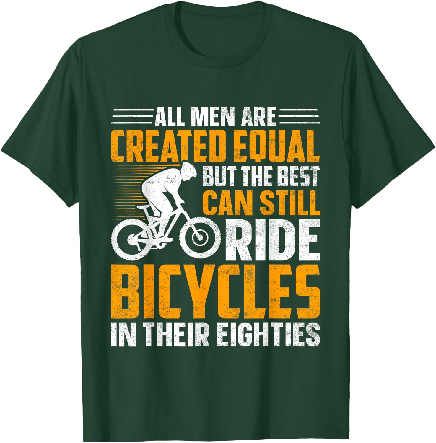 Bike - All Men Equal But the Best Ride Bicycles Eighties T-Shirt - T-Shirt | Forest