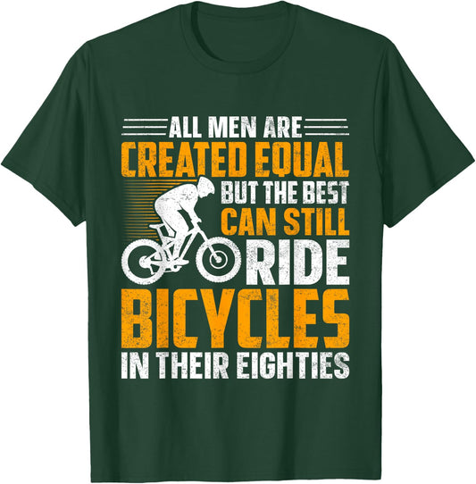 Bike - All Men Equal But the Best Ride Bicycles Eighties T-Shirt - T-Shirt | Forest