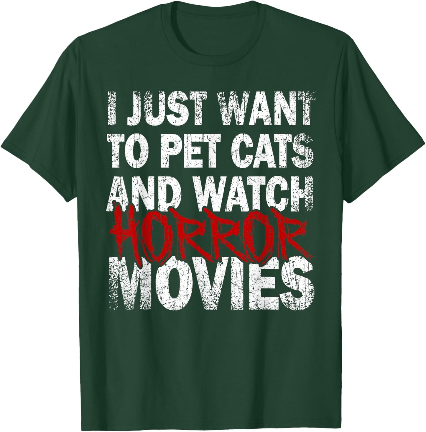 Funny I Just Want To Pet Cats And Watch Horror Movies Lover T-Shirt - T-Shirt | Forest