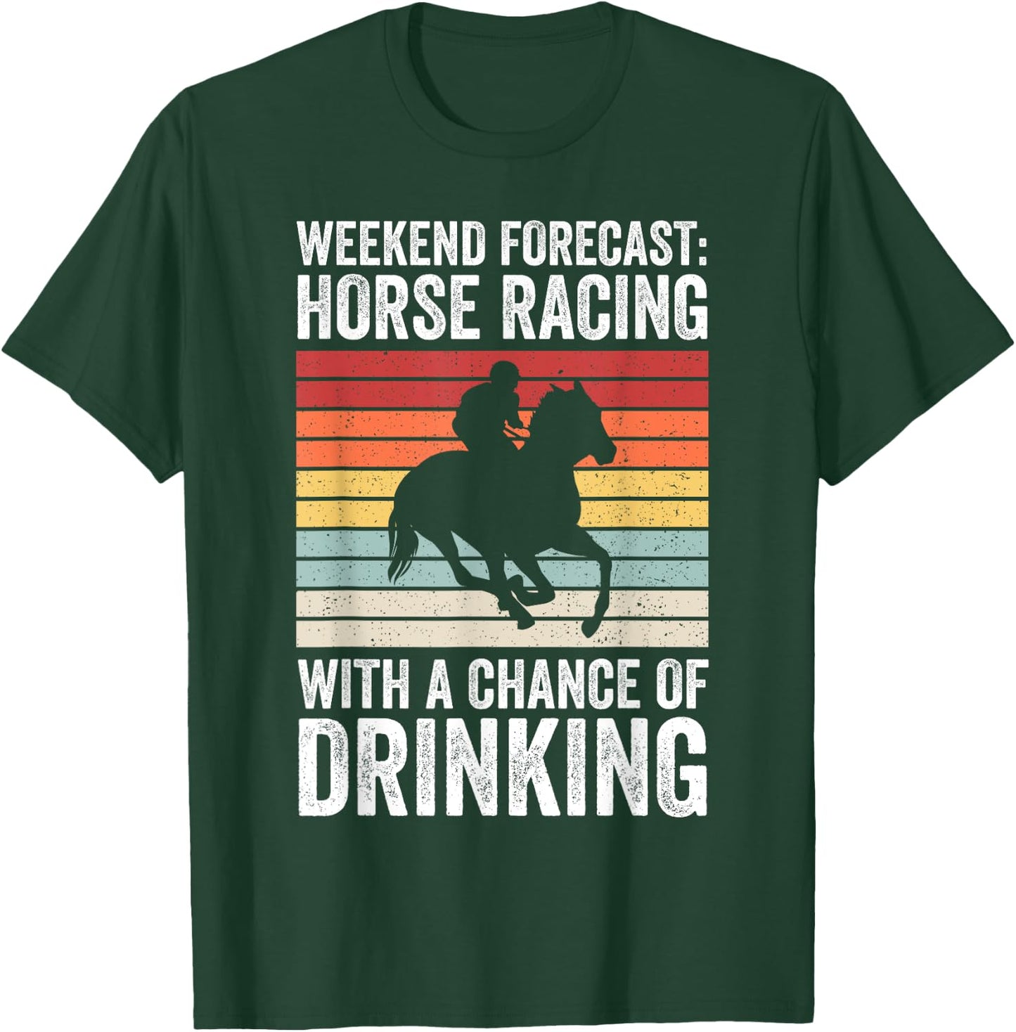 Weekend Forecast Horse Racing Chance of Drinking Derby T-Shirt - T-Shirt | Forest