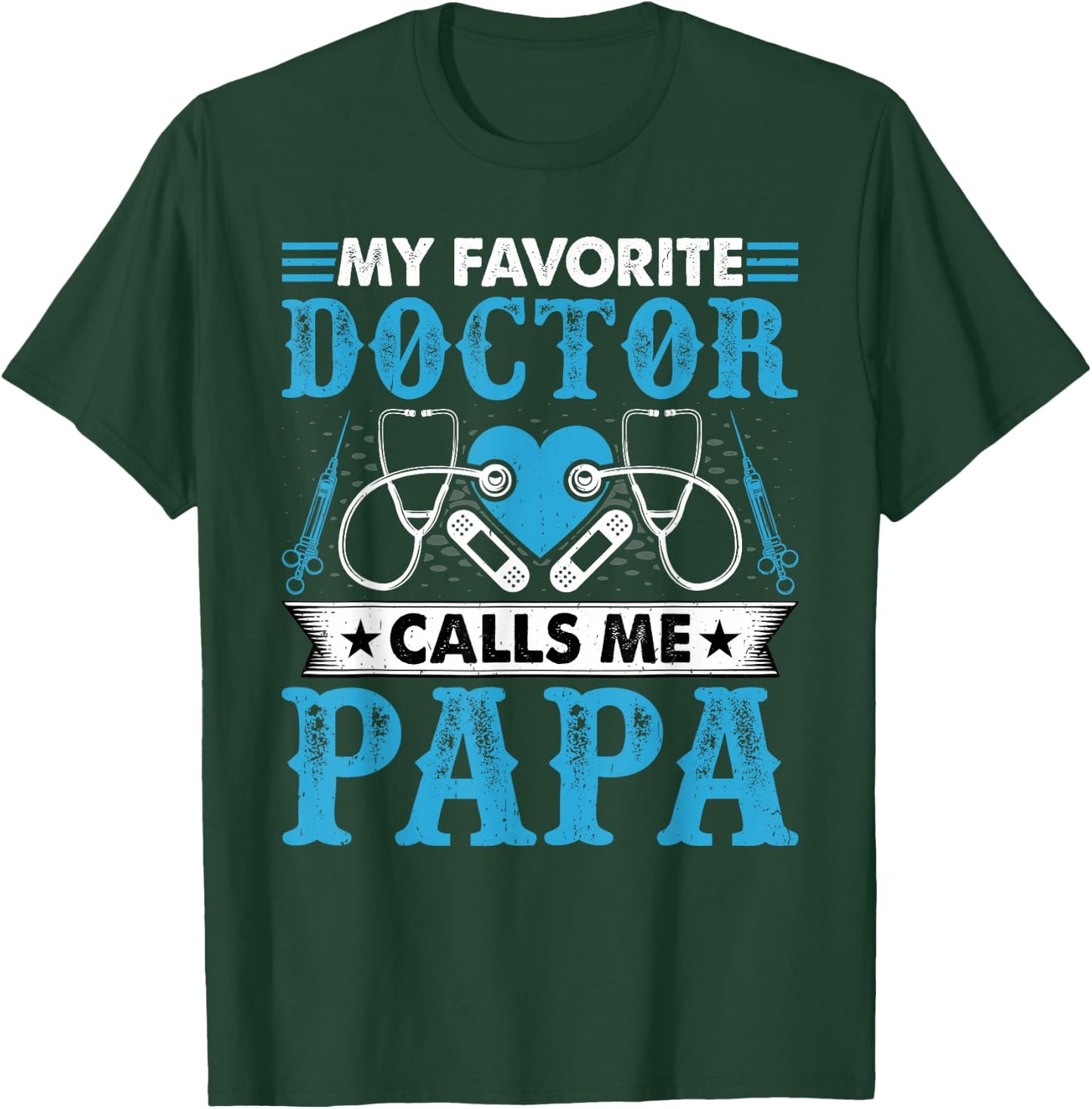 My Favorite Doctor Calls Me Papa - Funny Doctors Dad T-Shirt - T-Shirt | Forest