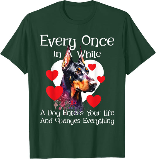 Every Once In A While A Dog Enters Your Life - Doberman Love T-Shirt - T-Shirt | Forest
