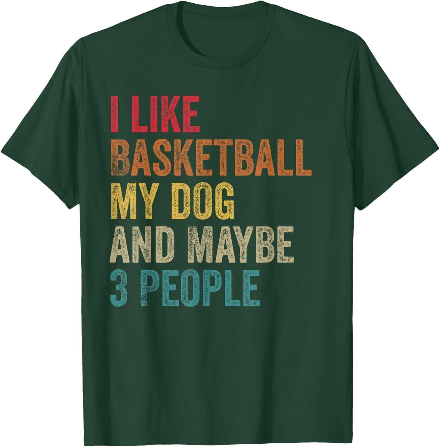 I like Basketball My Dog & maybe 3 people Men Women vintage T-Shirt - T-Shirt | Forest