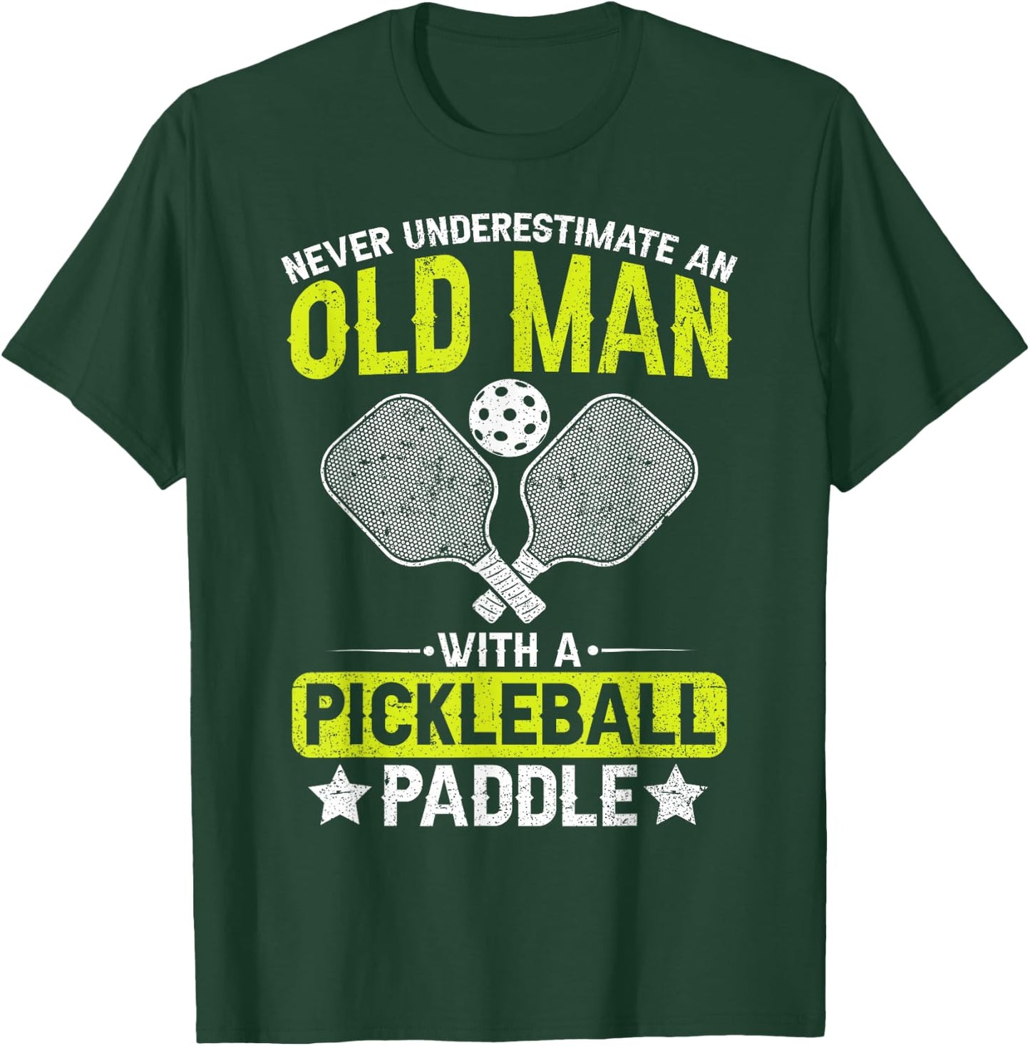 Never Underestimate an Old Man with a Pickleball Paddle Men T-Shirt - T-Shirt | Forest