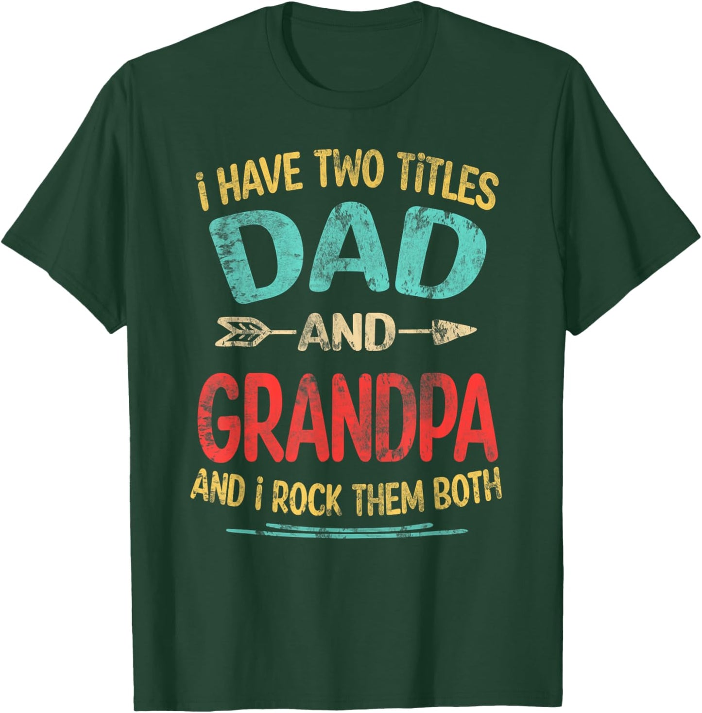 I Have Two Titles Dad And Grandpa Father's Day Grandpa Gift T-Shirt - T-Shirt | Forest