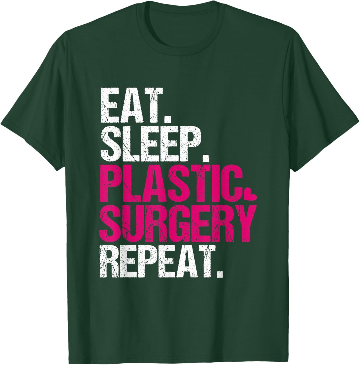 Eat Sleep Plastic Surgery Repeat Funny Surgeon T-Shirt - T-Shirt | Forest