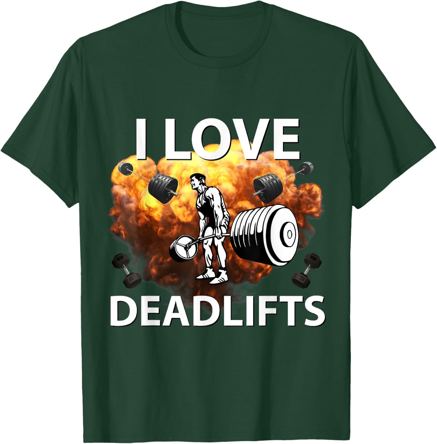 I Love Deadlifts Fitness Bodybuilding Powerlifting Design T-Shirt - T-Shirt | Forest