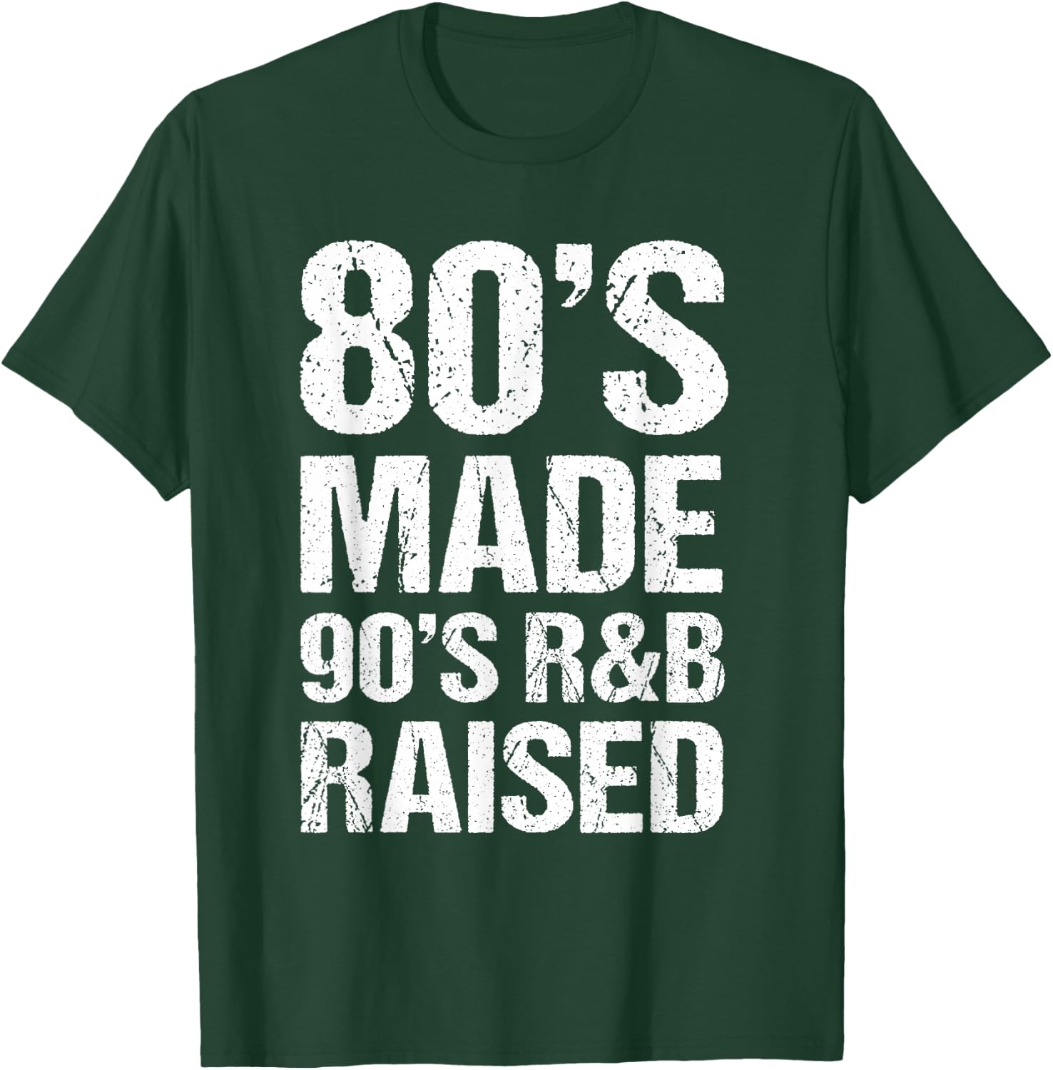 80's Made 90's R&B Raised Old School RnB Music Lover T-Shirt - T-Shirt | Forest