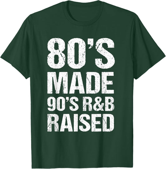 80's Made 90's R&B Raised Old School RnB Music Lover T-Shirt - T-Shirt | Forest