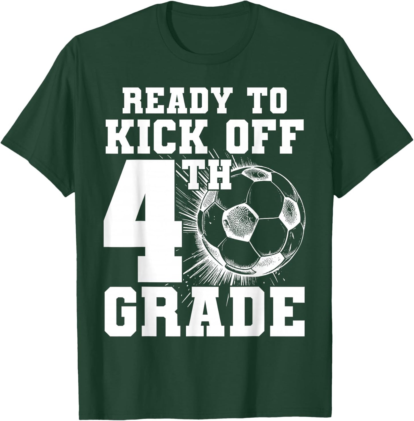 Ready To Kick Off 4th Grade First Day Of School Soccer Lover T-Shirt - T-Shirt | Forest