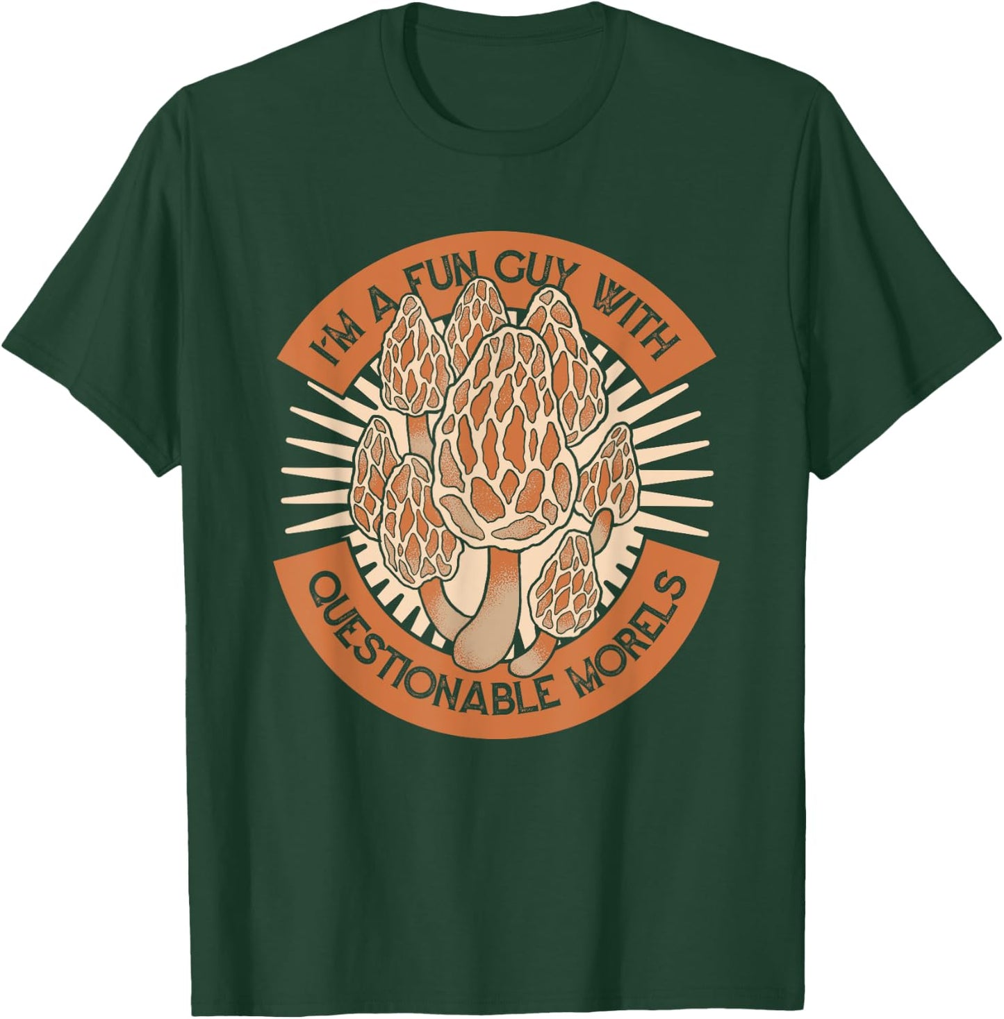 I'm A Fun Guy With Questionable Morels Mushroom Hunting T-Shirt - T-Shirt | Forest