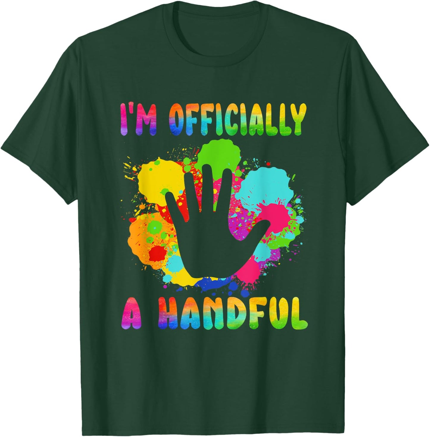 I'm Officially a Handful 5th Birthday Turning 5 For Kids T-Shirt - T-Shirt | Forest