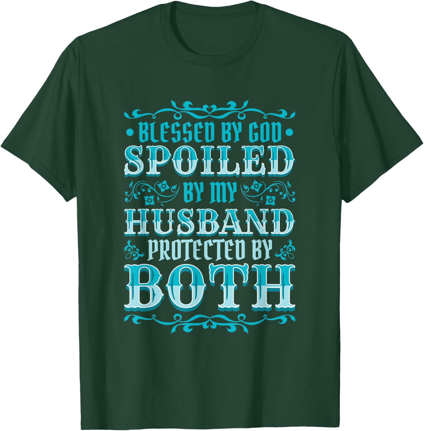 Blessed by God Spoiled by My Husband Protected by Both T-Shirt - T-Shirt | Forest