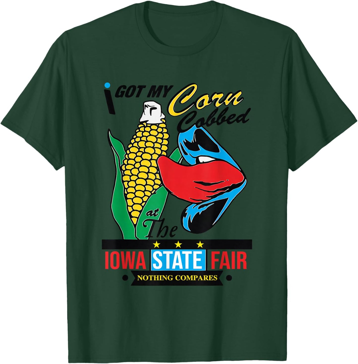 I Got My Corn Cobbed At The Iowa State Fair Nothing Compares T-Shirt - T-Shirt | Forest