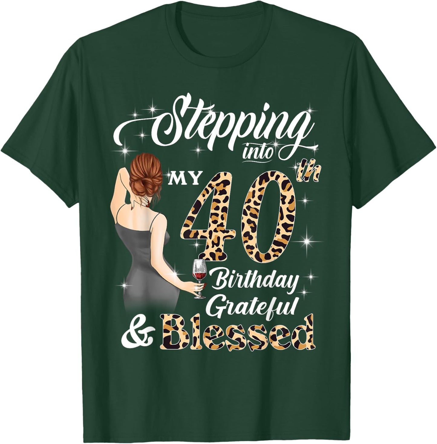 Stepping Into My 40th Birthday Grateful & Blessed Women T-Shirt - T-Shirt | Forest