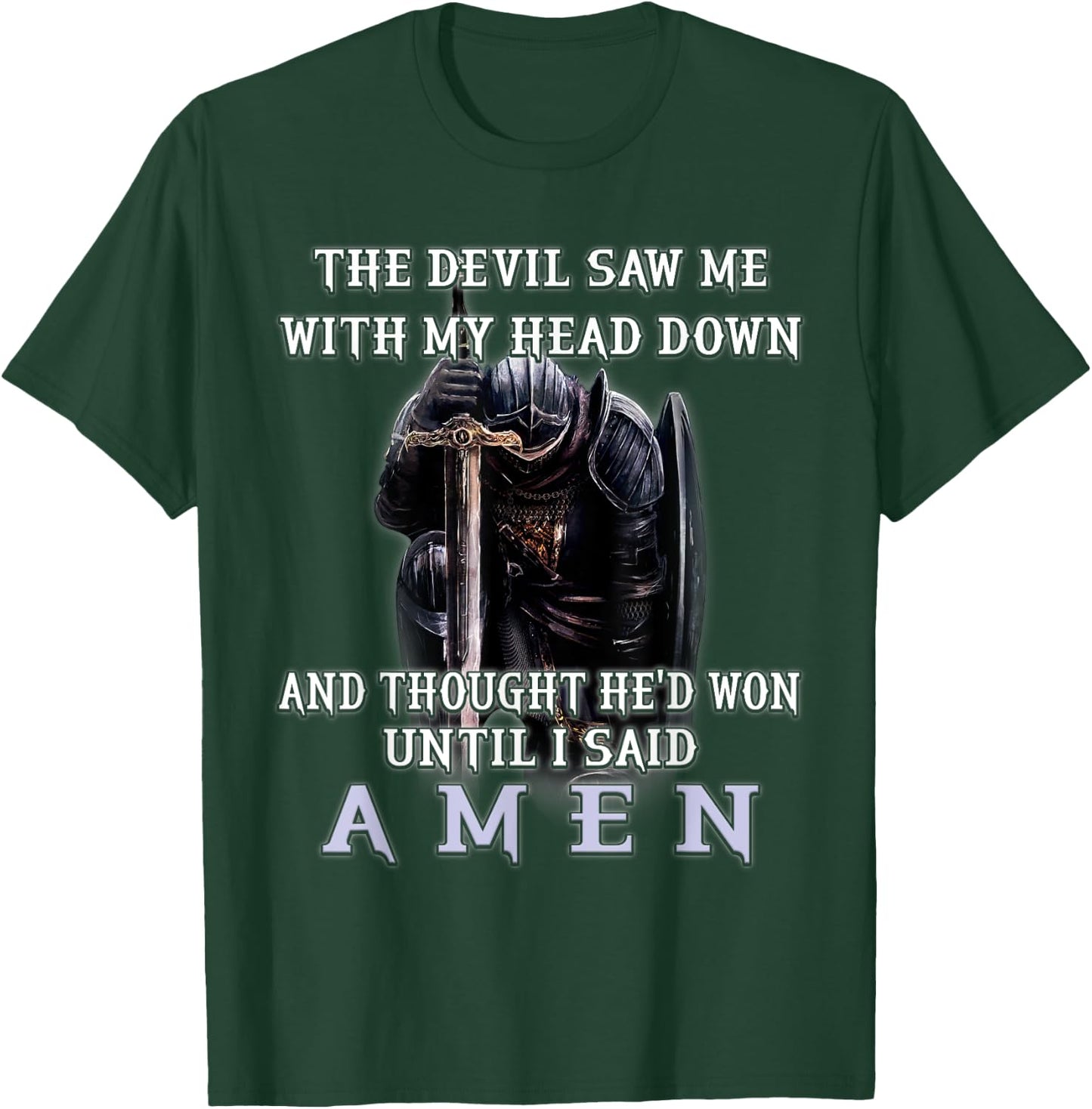 The Devil Saw Me With My Head Down Thought He'd Won Christ T-Shirt - T-Shirt | Forest
