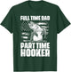 Full Time Dad Part Time Hooker Fishing Lover Fisherman T-Shirt - T-Shirt | Forest