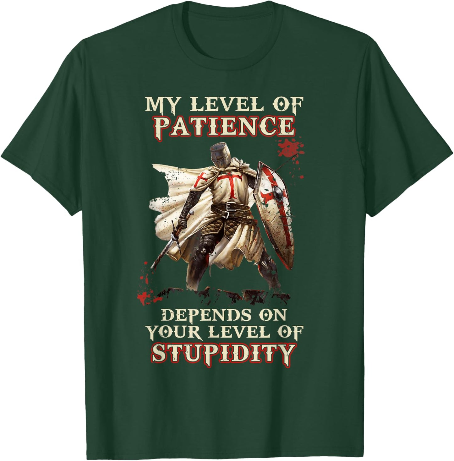 Knight Templar My Level Of Patience Depends On Your Level Of T-Shirt - T-Shirt | Forest