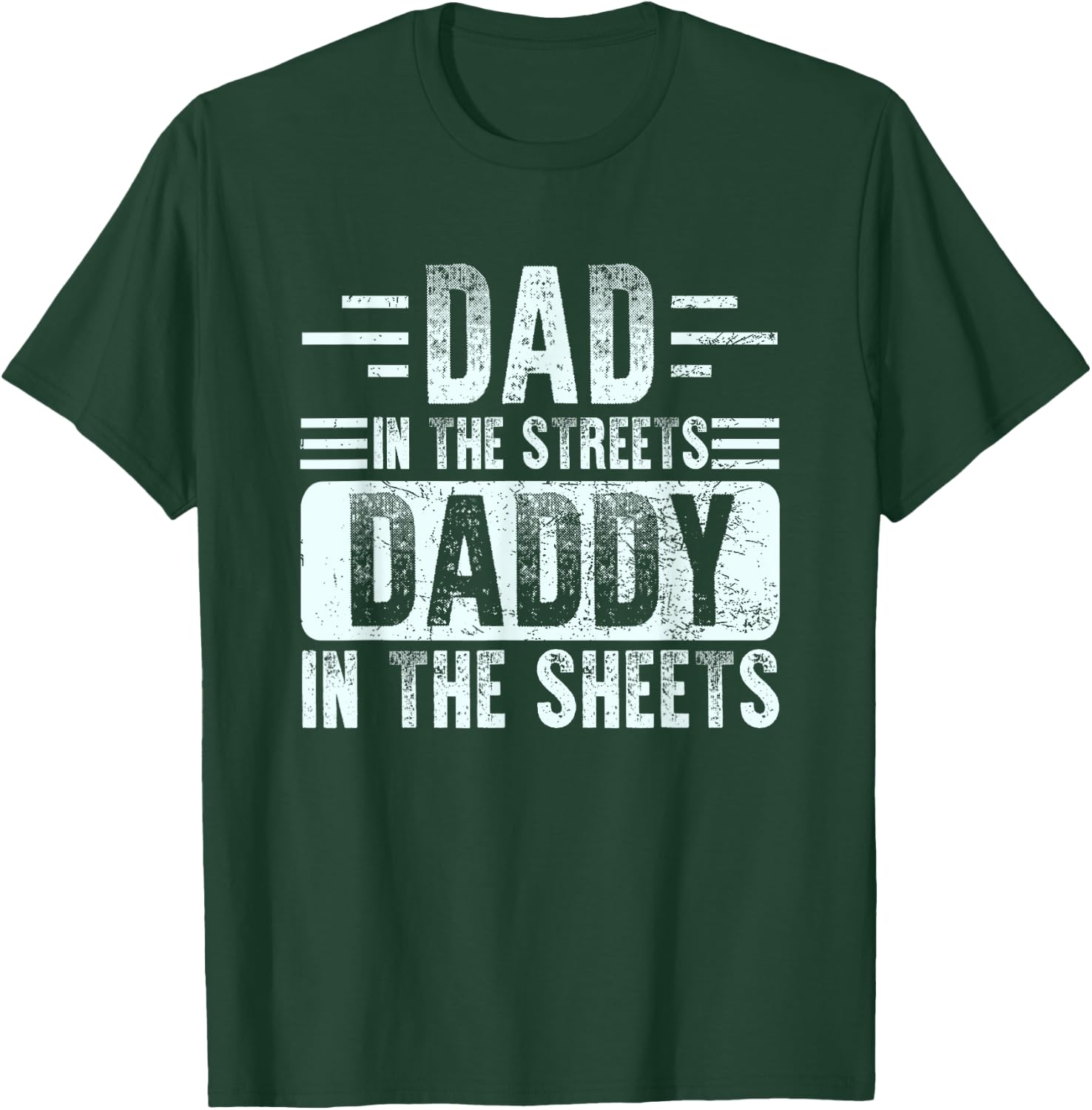 Dad In The Streets Daddy In The Sheets Funny Father Husband T-Shirt - T-Shirt | Forest