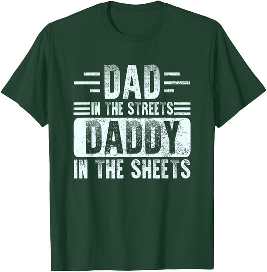 Dad In The Streets Daddy In The Sheets Funny Father Husband T-Shirt - T-Shirt | Forest