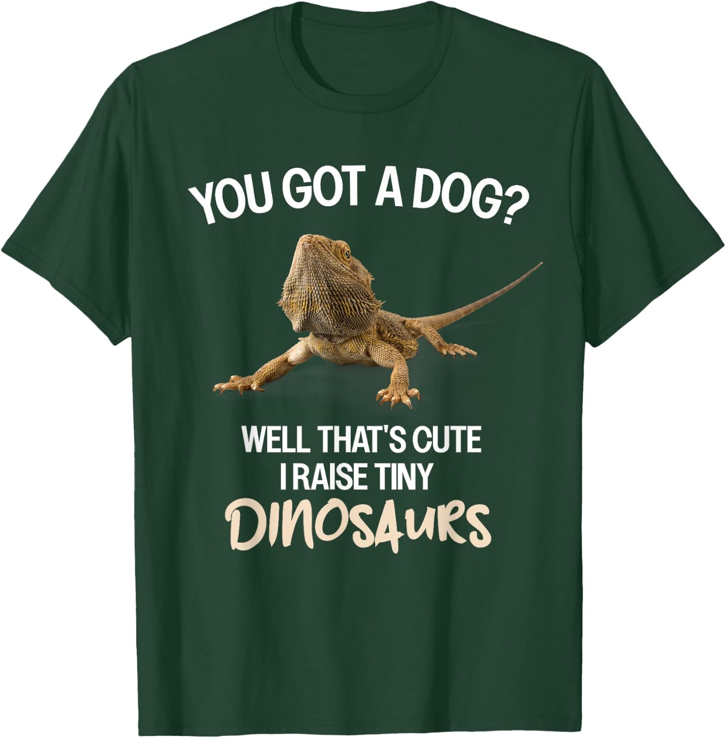 I Raise A Tiny Dinosaur Bearded Dragon Owner Bearded Dragon T-Shirt - T-Shirt | Forest