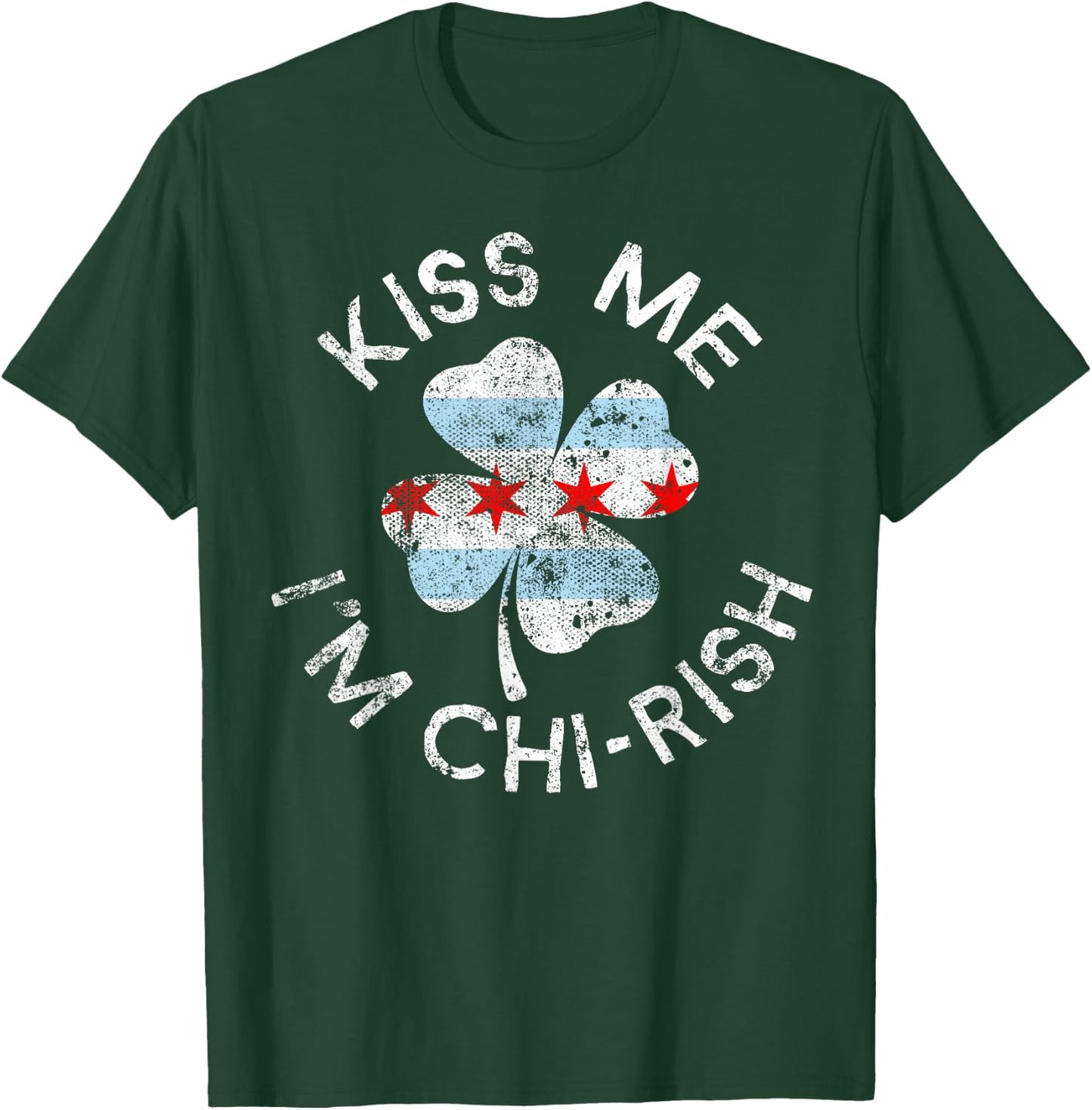 Kiss Me I'm Chi-rish Chicago Lucky Clover St. Patrick's Day T-Shirt - T-Shirt | Forest