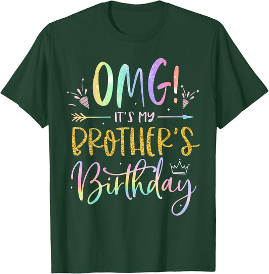 OMG It's My Brother's Birthday BDay Boy Sister Tie Dye T-Shirt - T-Shirt | Forest