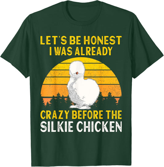 Silkie Chicken I Was Crazy Before The Chinese Silk Chicken T-Shirt - T-Shirt | Forest