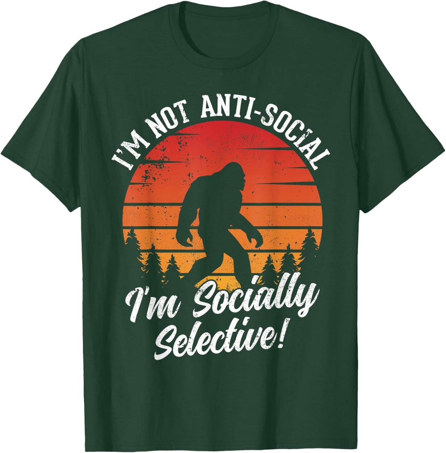 I'm Not Anti- Social - Hunting Bigfoot Sasquatch T-Shirt - T-Shirt | Forest