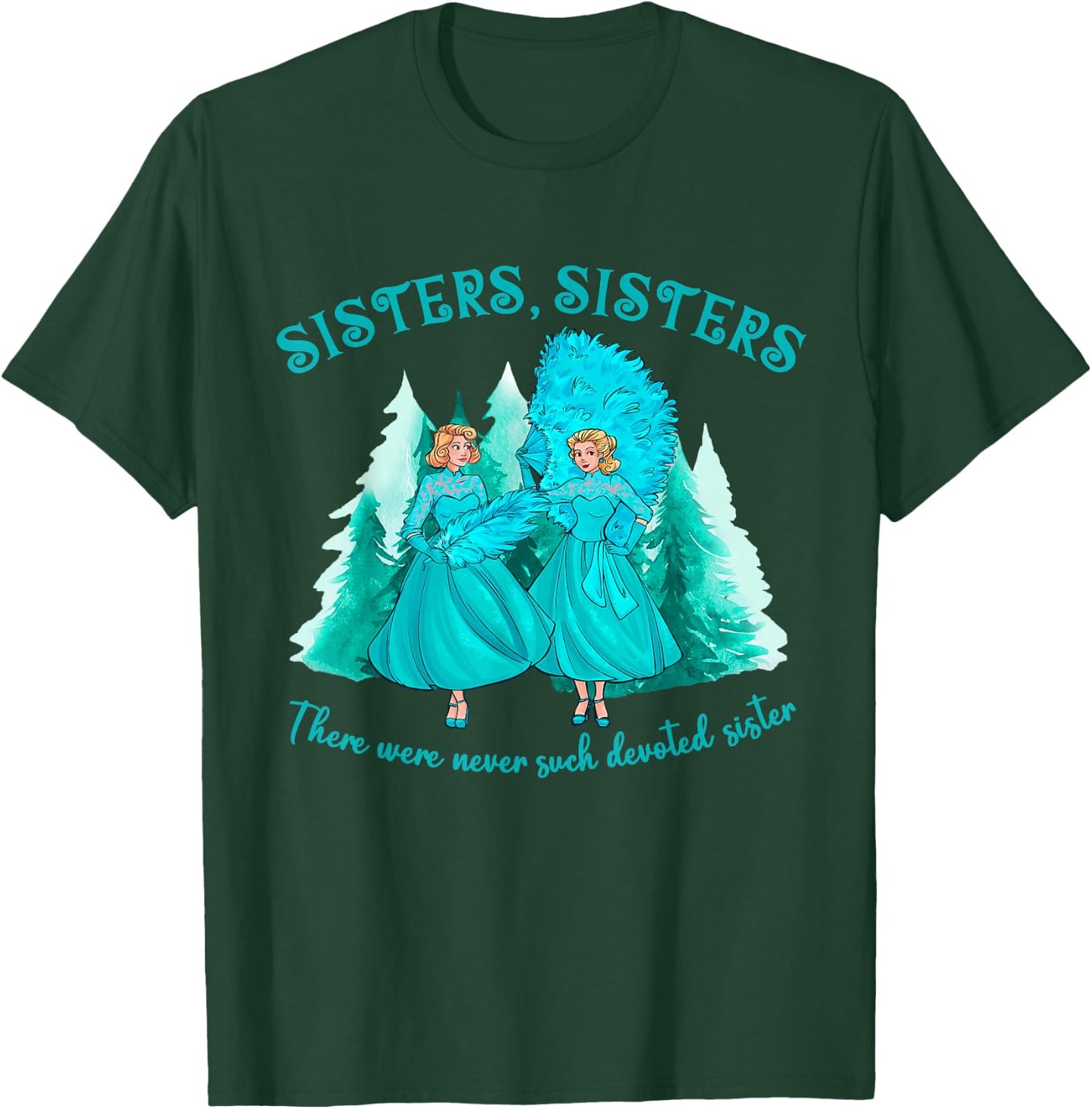 Sisters Sisters There Were Never Such Devoted Sister Xmas T-Shirt - T-Shirt | Forest