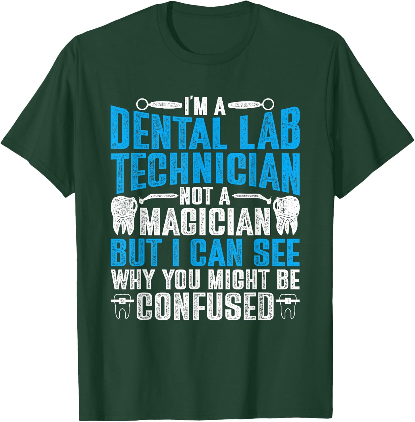 Dental Lab Tech Not A Magician T-Shirt - T-Shirt | Forest