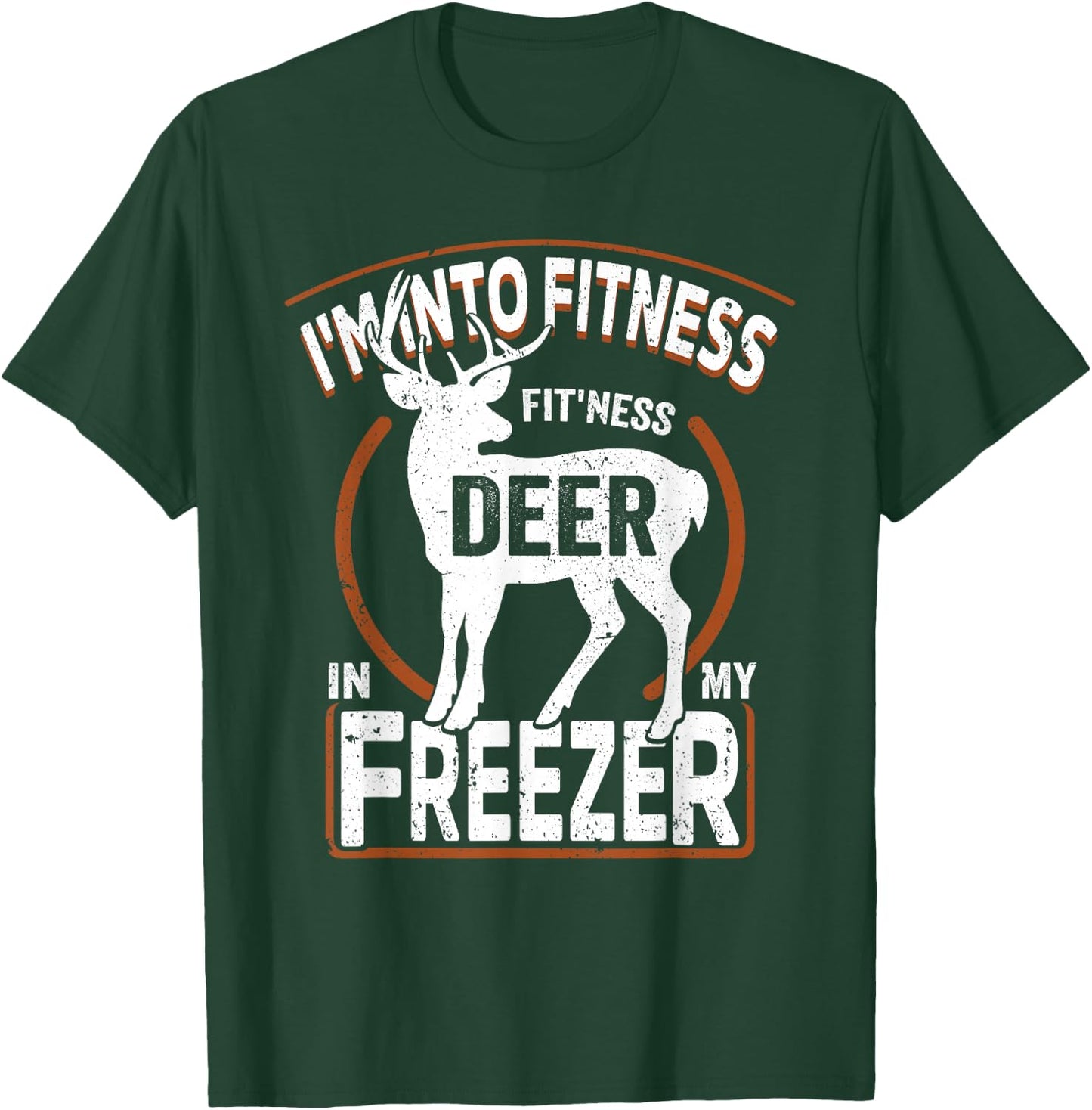 I'm Into Fitness Deer Freezer funny dad hunter deer hunting T-Shirt - T-Shirt | Forest