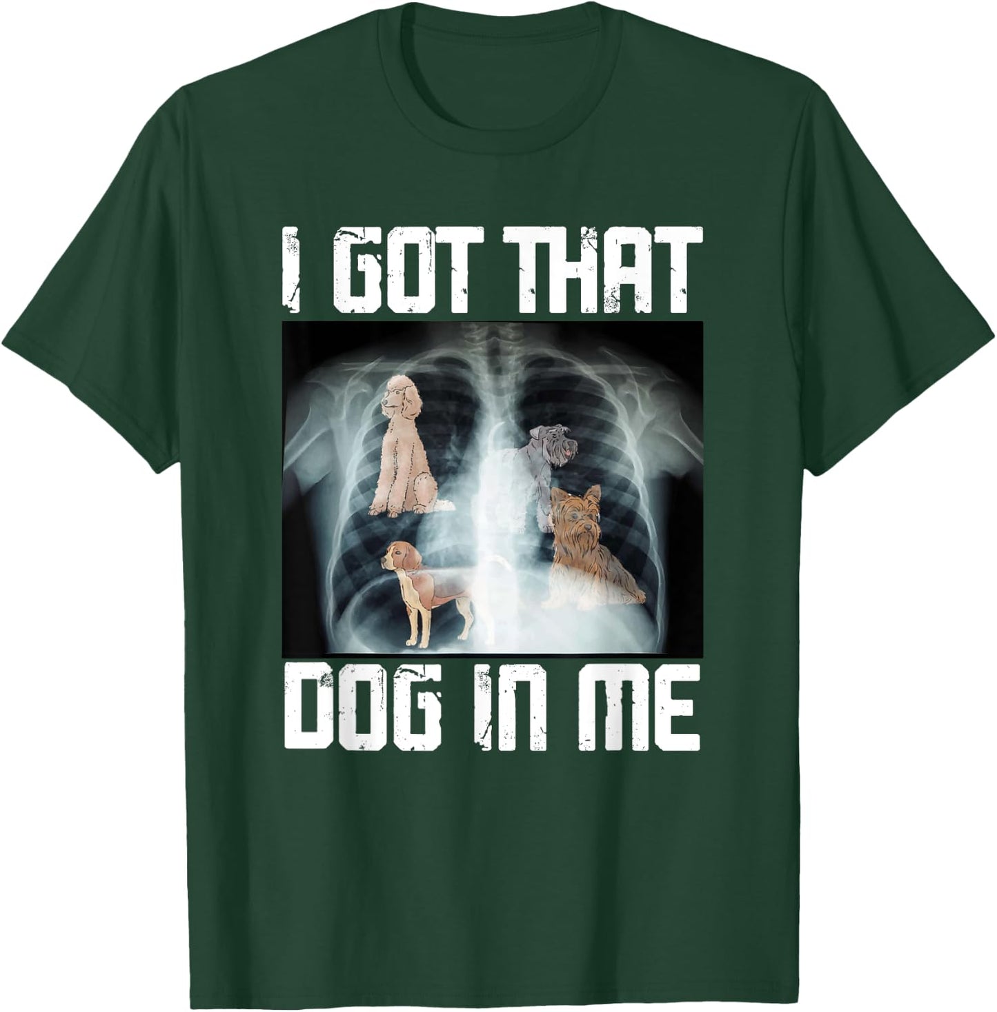 I Got That Dog In Me Xray Funny Meme Men Women T-Shirt - T-Shirt | Forest
