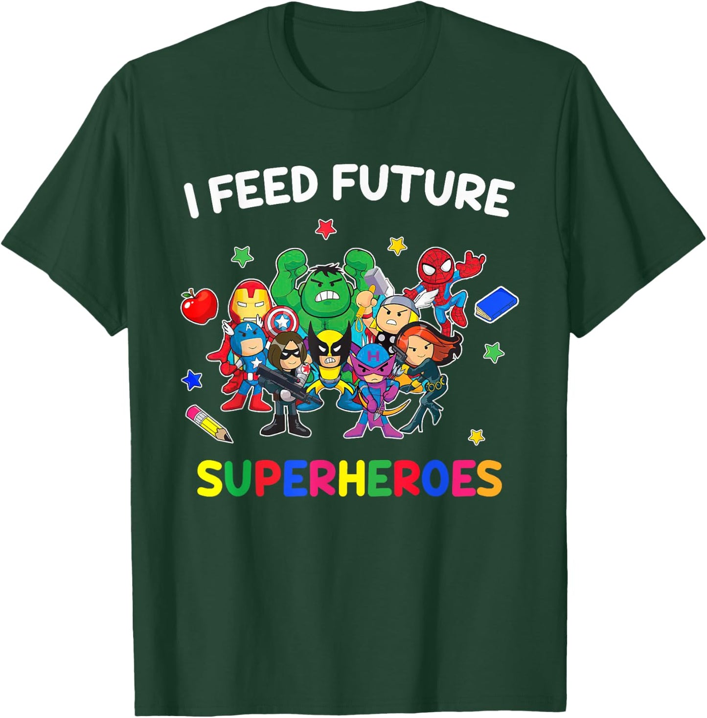 I Feed Future Super Heroes Gift Teaching Mother day T-Shirt - T-Shirt | Forest