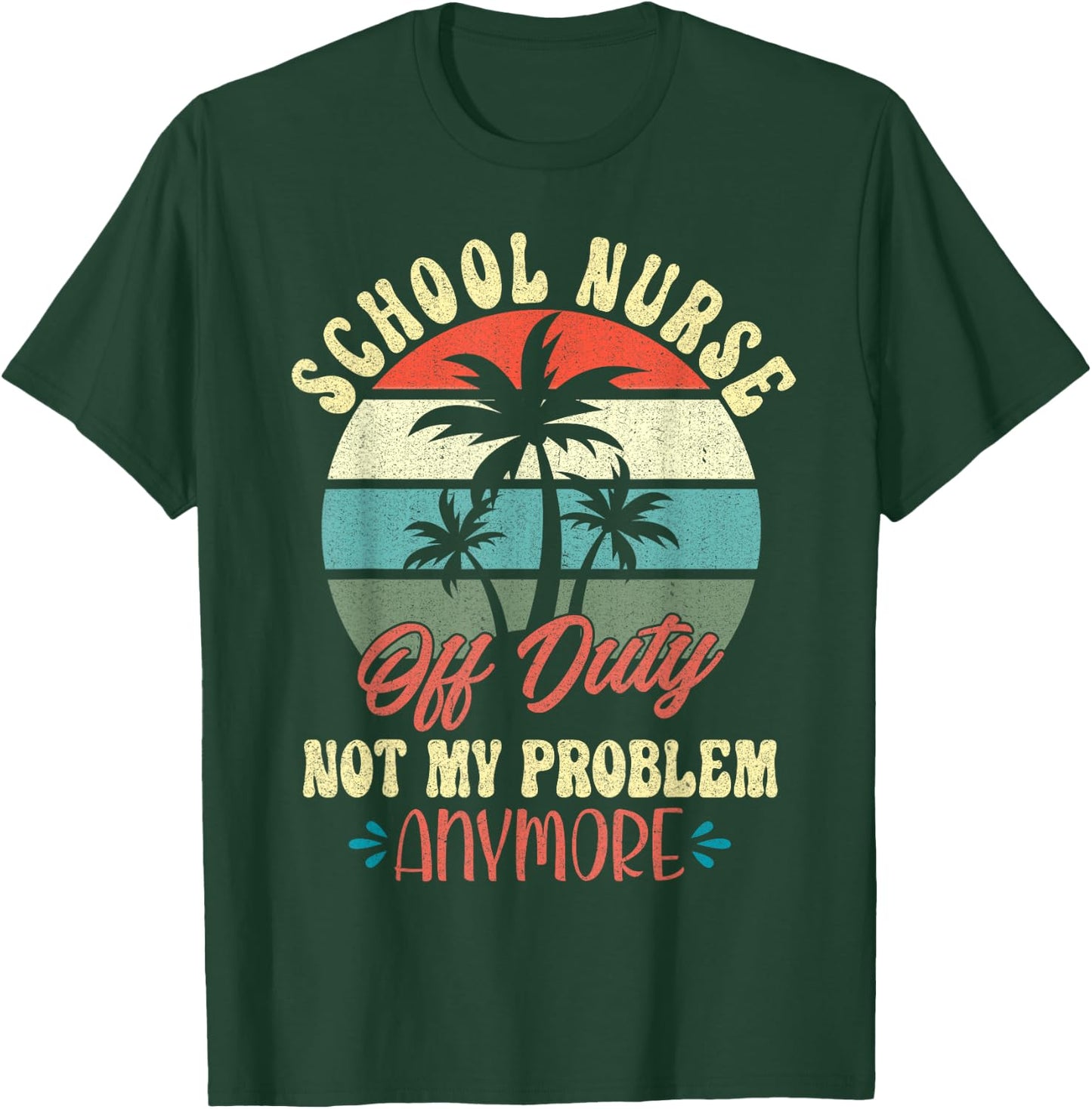 Retirement Gifts Cute Vacation Top for Off Duty School Nurse T-Shirt - T-Shirt | Forest