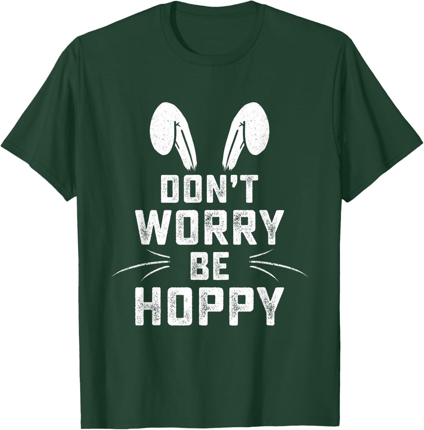 Don't Worry Be Hoppy Funny Easter Bunny T-Shirt - T-Shirt | Forest