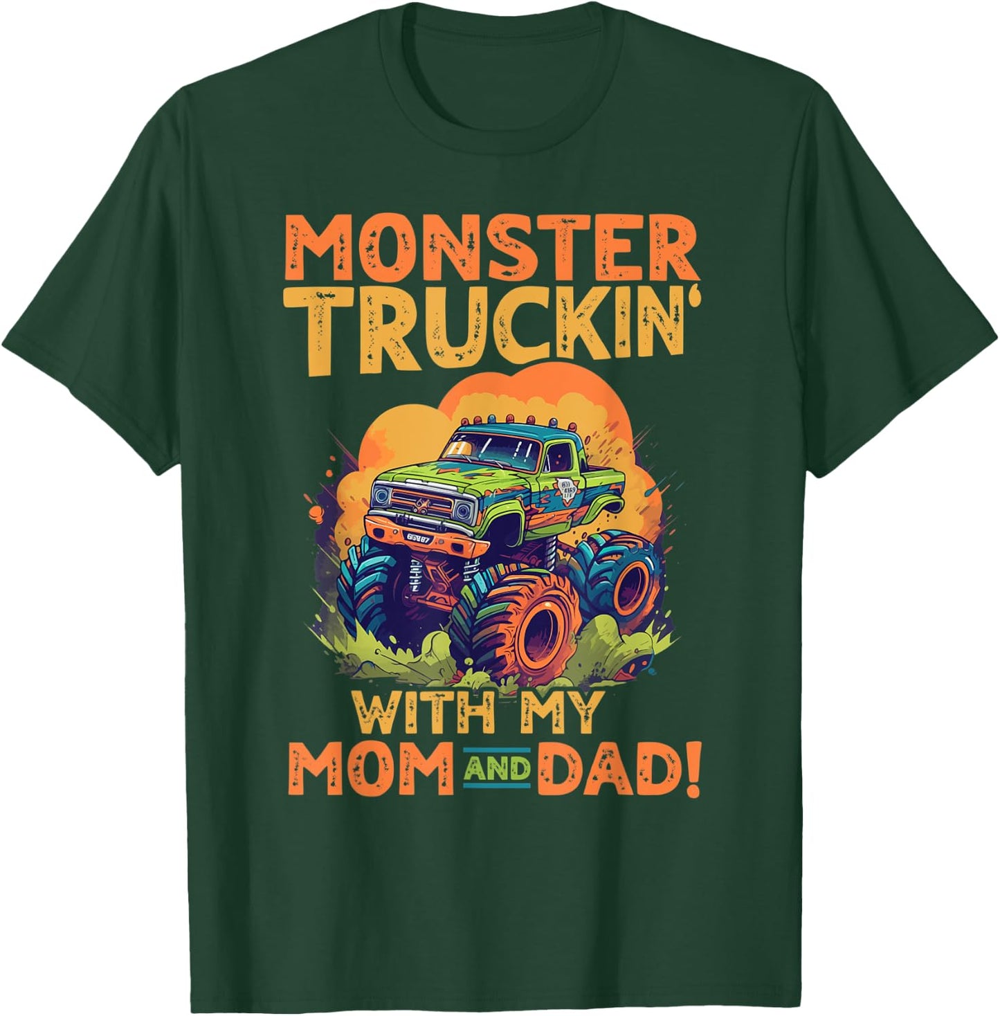 Monster Truck Toddler Monster truckin with my mom and dad T-Shirt - T-Shirt | Forest