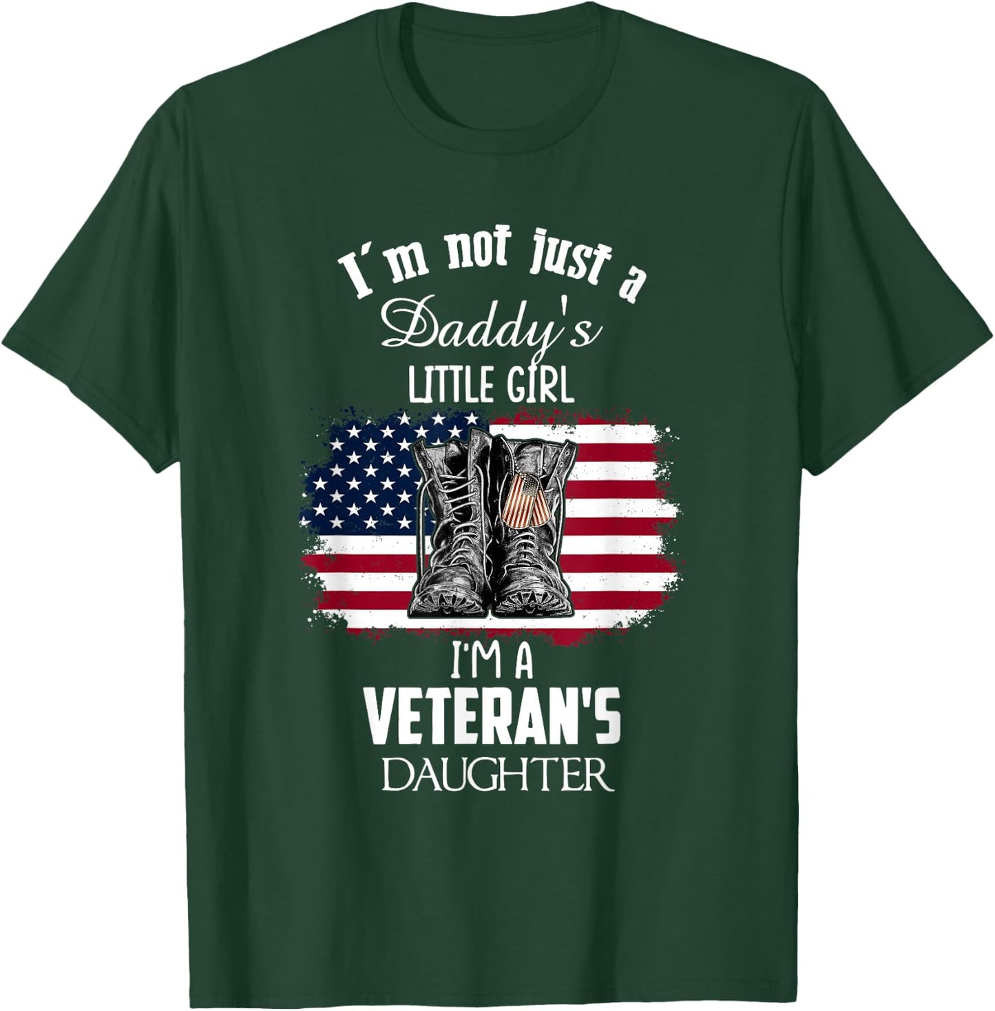 I'm Not Just Daddy's Little Girl I'm A Veteran's Daughter T-Shirt - T-Shirt | Forest