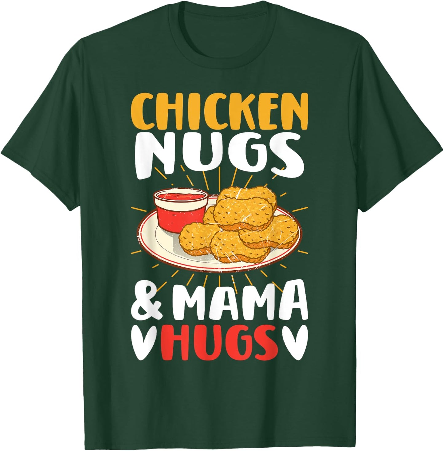 Chicken Nugs and Mama Hugs Toddler for Chicken Nugget Lover T-Shirt - T-Shirt | Forest