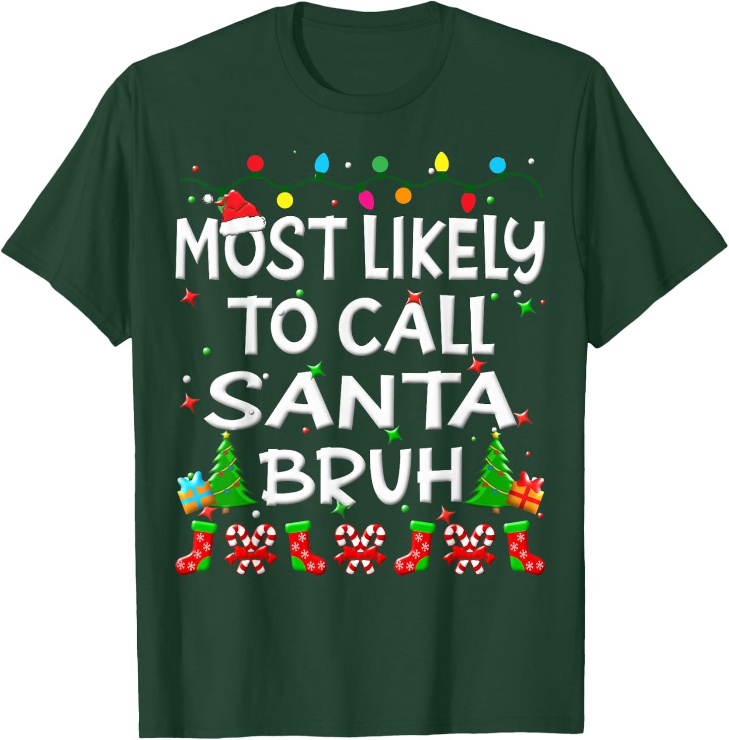 Most Likely To Call Santa Bruh Christmas Family Funny Joy T-Shirt - T-Shirt | Forest